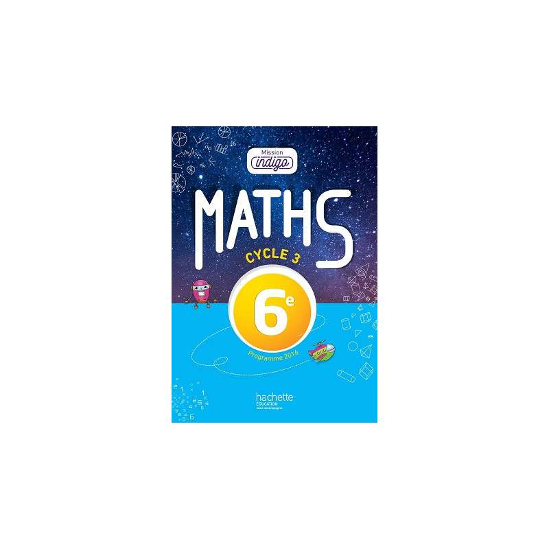 MATHS 6E CYCLE 3 MISSION INDIGO - GRAND FORMAT EDITION 2017