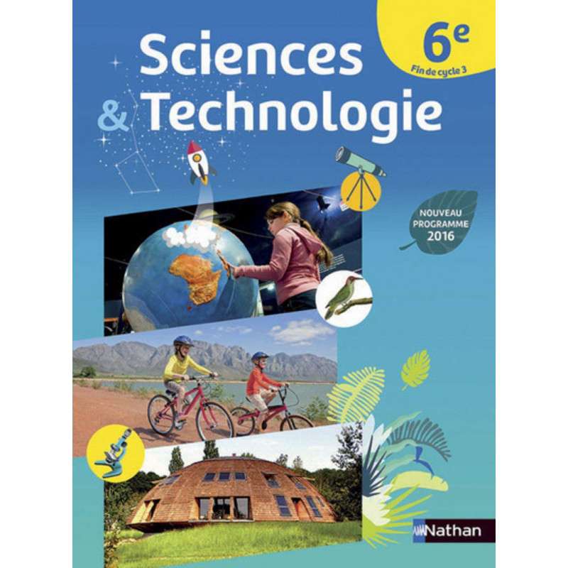 SCIENCES _ TECHNOLOGIE 6E, FIN DE CYCLE 3 EDITION 2016