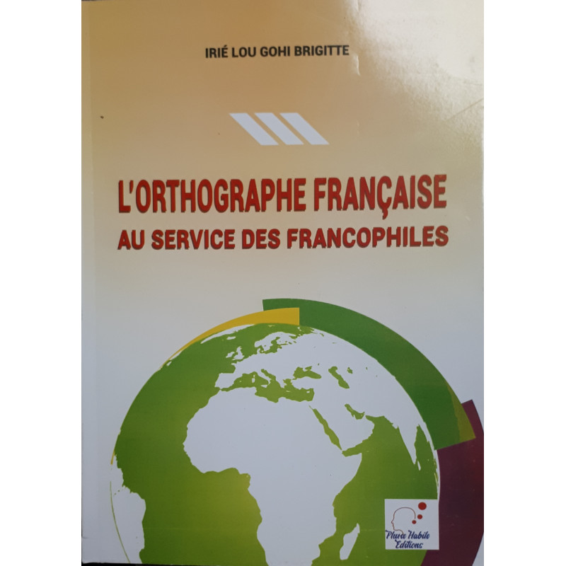 L’ORTHOGRAPHE FRANÇAISE AU SERVICE DES FRANCOPHILES