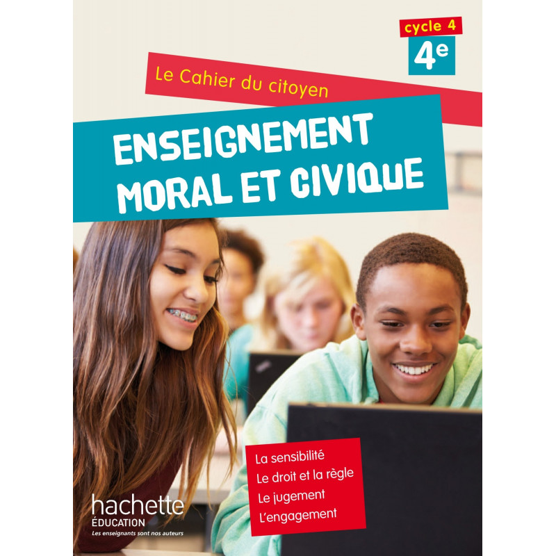 ENSEIGNEMENT MORAL ET CIVIQUE 4E LE CAHIER DU CITOYEN EDITION 2015