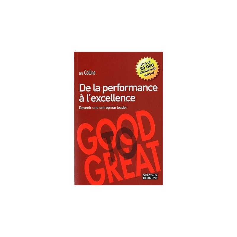 DE LA PERFORMANCE À L’EXCELLENCE JIM COLLINS