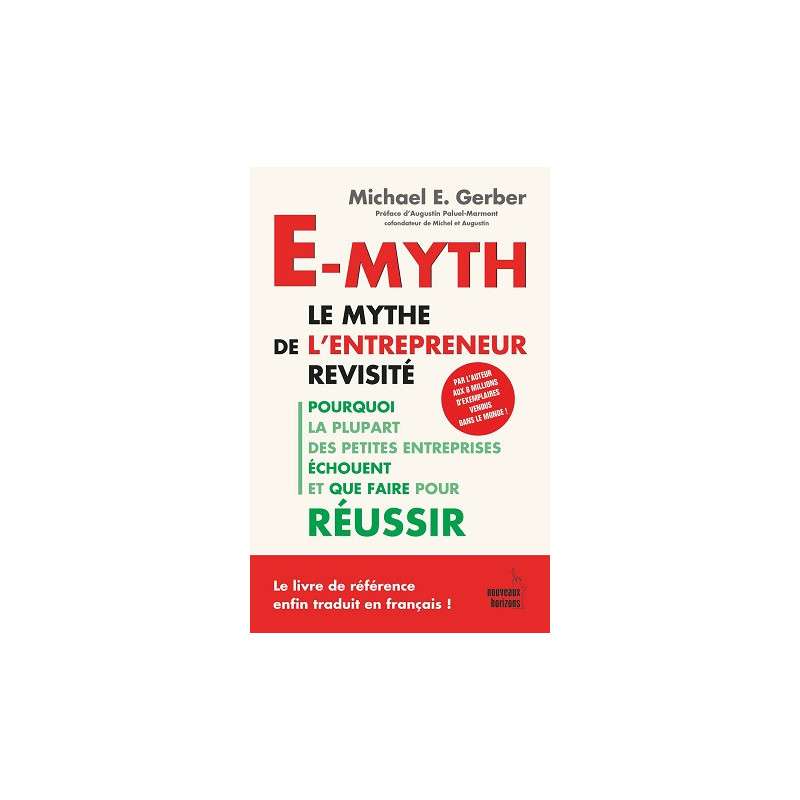 E-MYTH - LE MYTHE DE L’ENTREPRENEUR REVISITE(GERBER,E.MICHAEL)NOUVEAUX HORIZONS